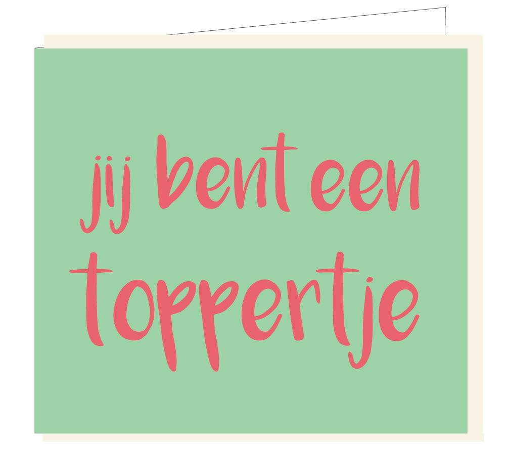 JIJ BENT EEN TOPPERTJE