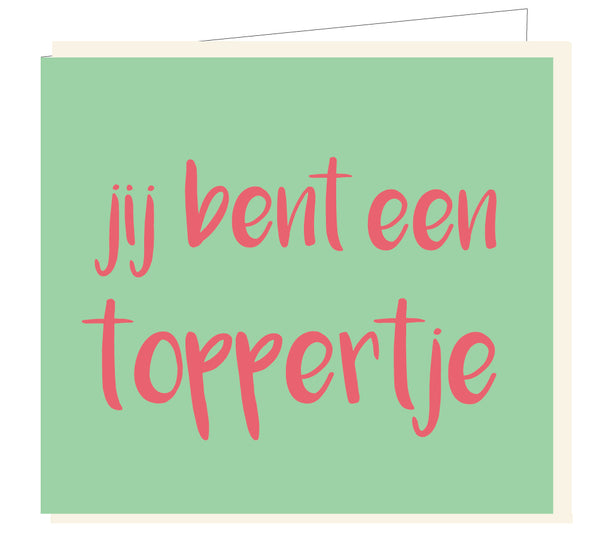 JIJ BENT EEN TOPPERTJE