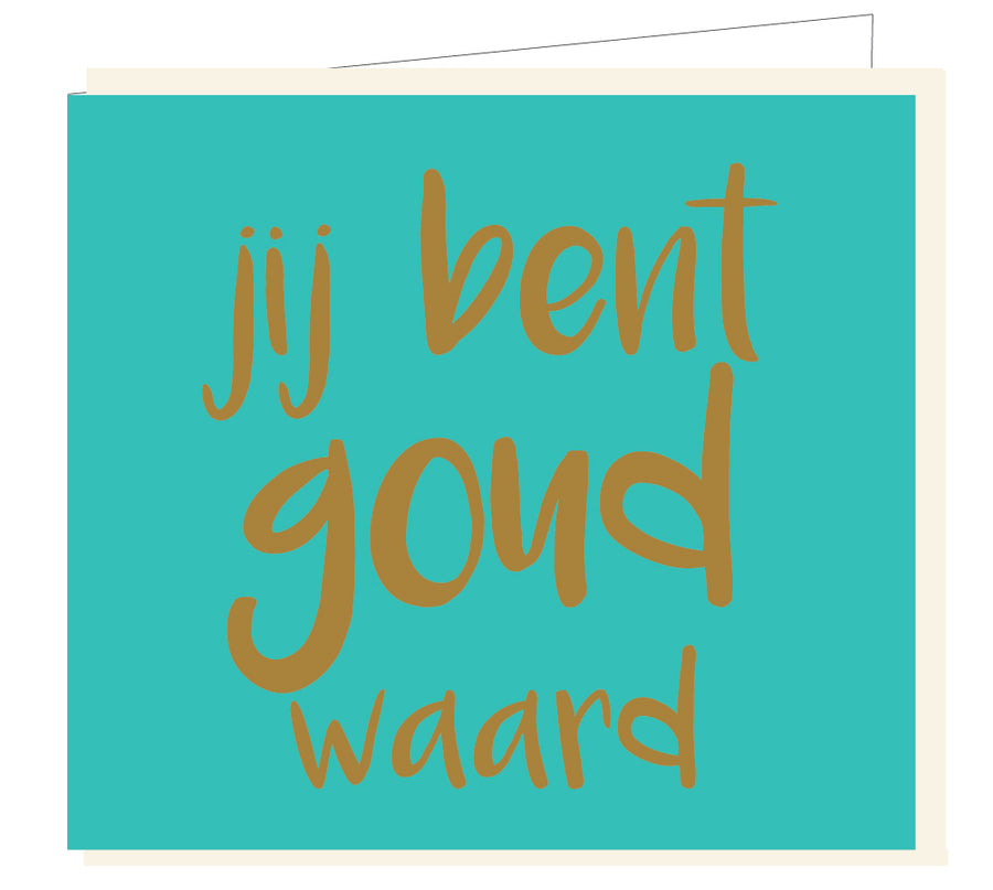 JIJ BENT GOUD WAARD