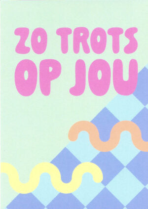 ZO TROTS OP JOU
