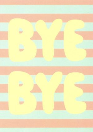 BYE BYE