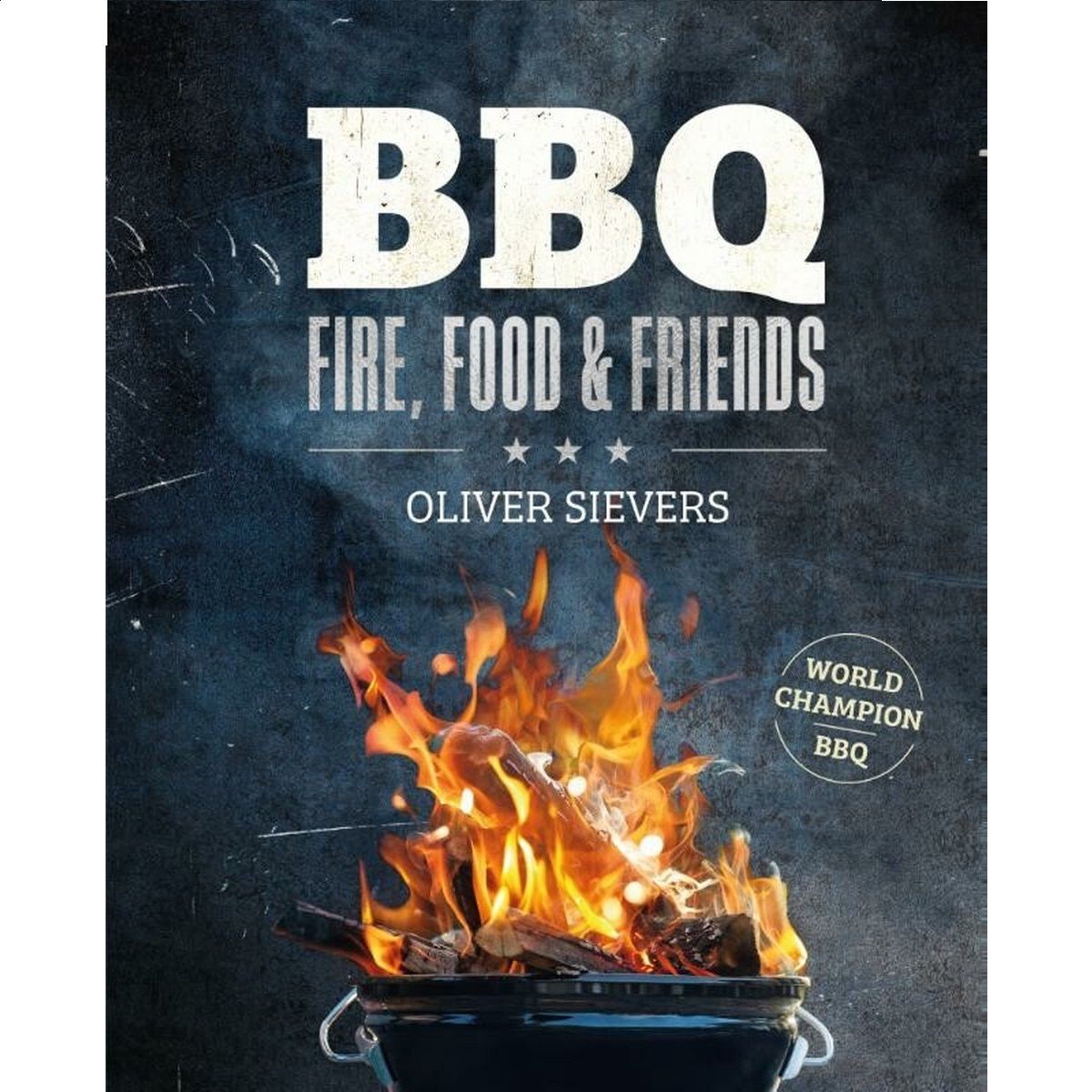BBQ - Fire, Food & Friends