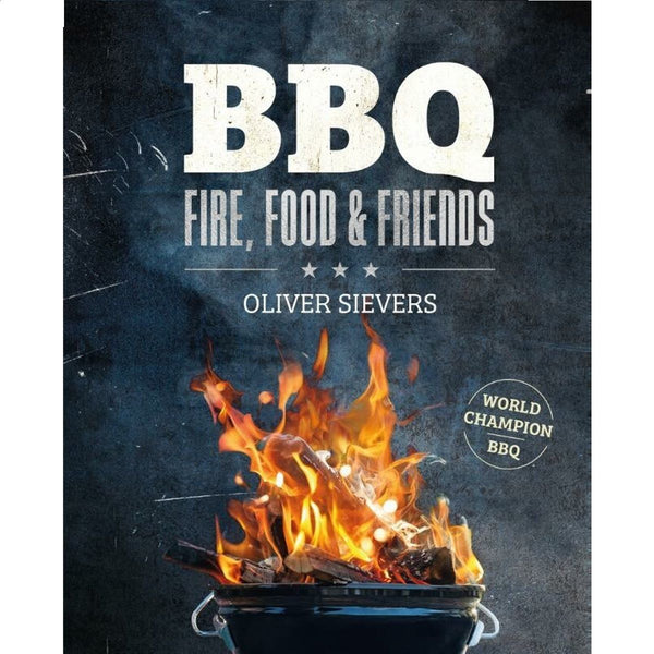 BBQ - Fire, Food & Friends